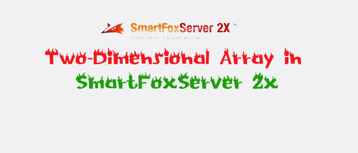 two dimensional array in smartfoxserver 2x