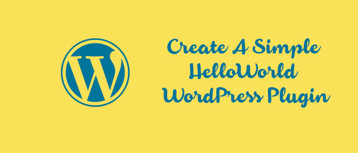 Create A Simple HelloWorld WordPress Plugin
