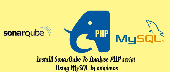 Installl SonarQube To Analyse PHP script Using MySQL In windows
