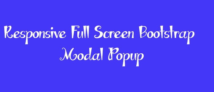 Full Screen Bootstrap Modal Popup